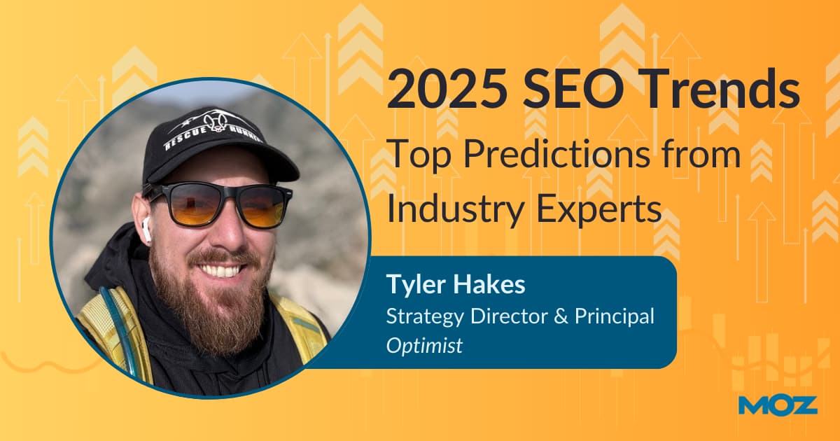 Tyler Hakes believes search will become more fragmented in 2025