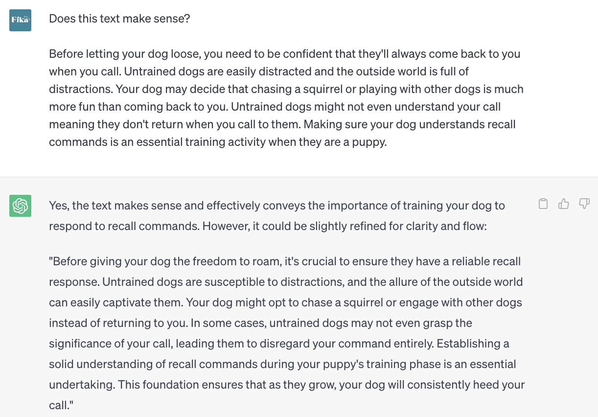Screenshot of a ChatGPT conversation. The user writes "Does this text make sense?" followed by a block of text about teaching your dog recall commands.  ChatGPT responds to confirm the text makes sense and suggests it "could be slightly refined for clarity and flow". ChatGPT then gives a revised version that could be used instead